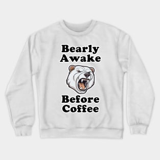 Barely Awake Before Coffee Crewneck Sweatshirt